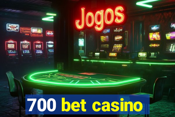 700 bet casino